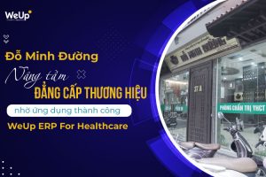 do-minh-duong-nang-tam-dang-cap-nho-ung-dung-thanh-cong-weup-erp-for-healthcare